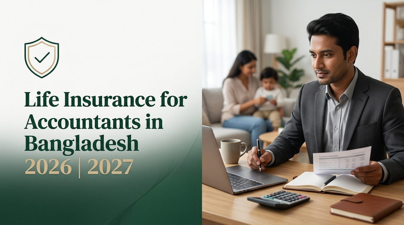 Life Insurance for Accountants in Bangladesh 2026 | 2027